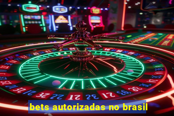 bets autorizadas no brasil